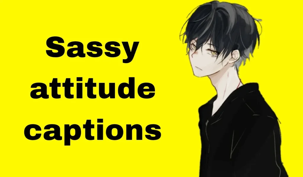 Sassy attitude captions